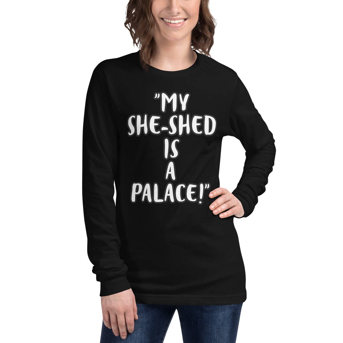 My She-Shed is a Palace Long Sleeve Shirt