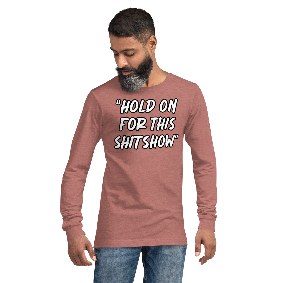 Hold On Show Long Sleeve Shirt