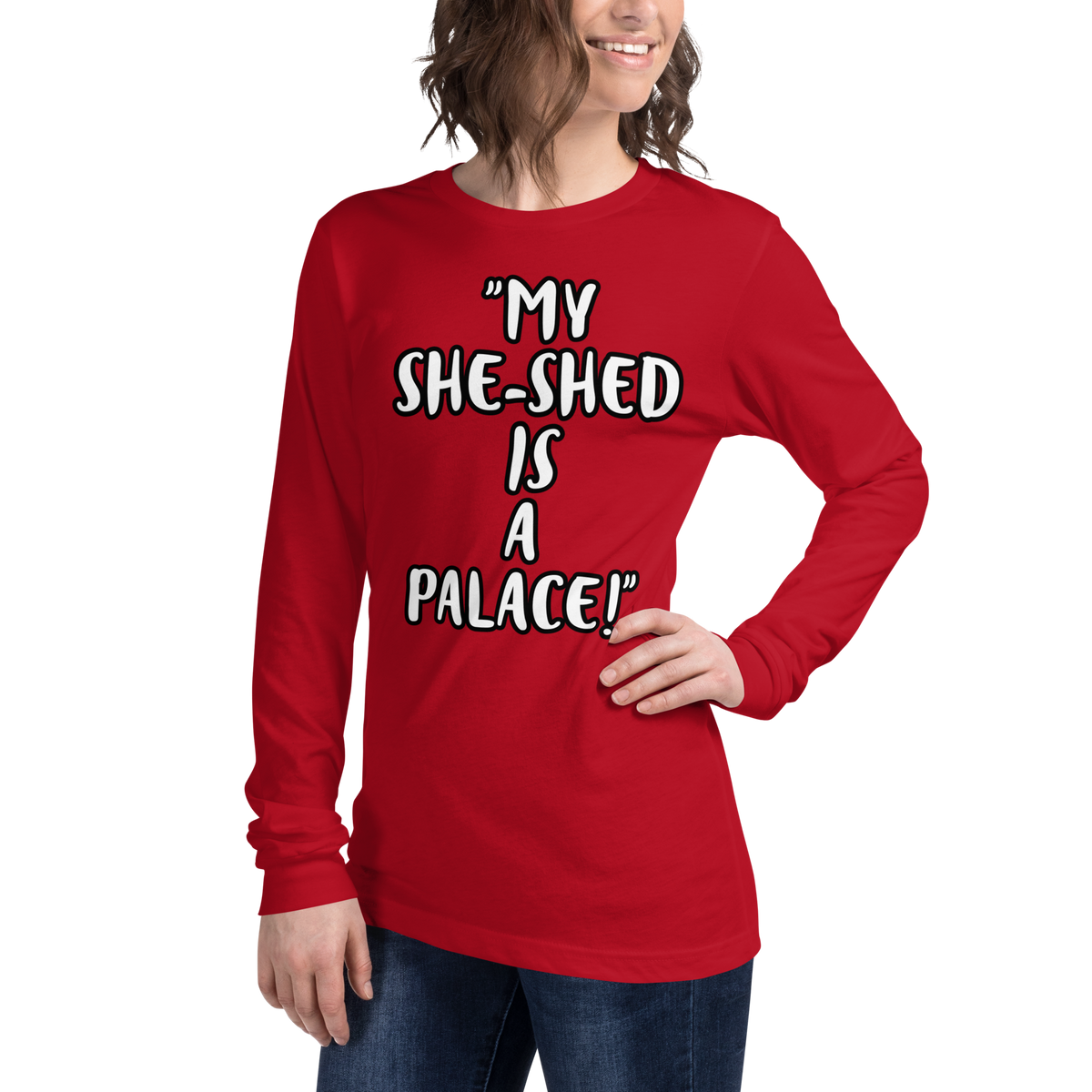 My She-Shed is a Palace Long Sleeve Shirt