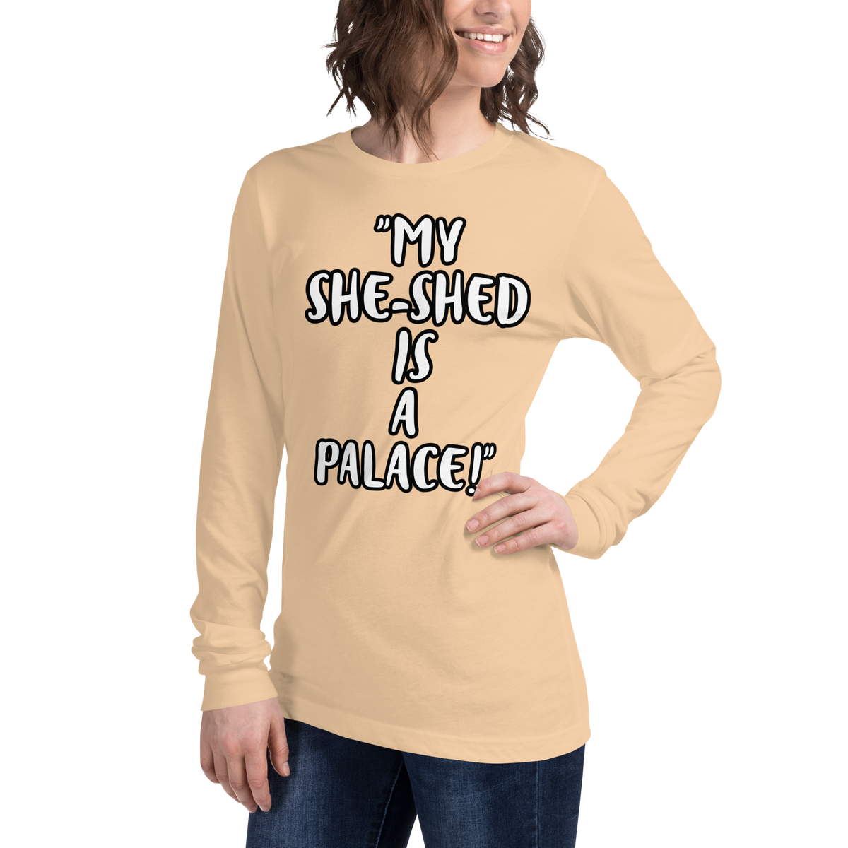 My She-Shed is a Palace Long Sleeve Shirt