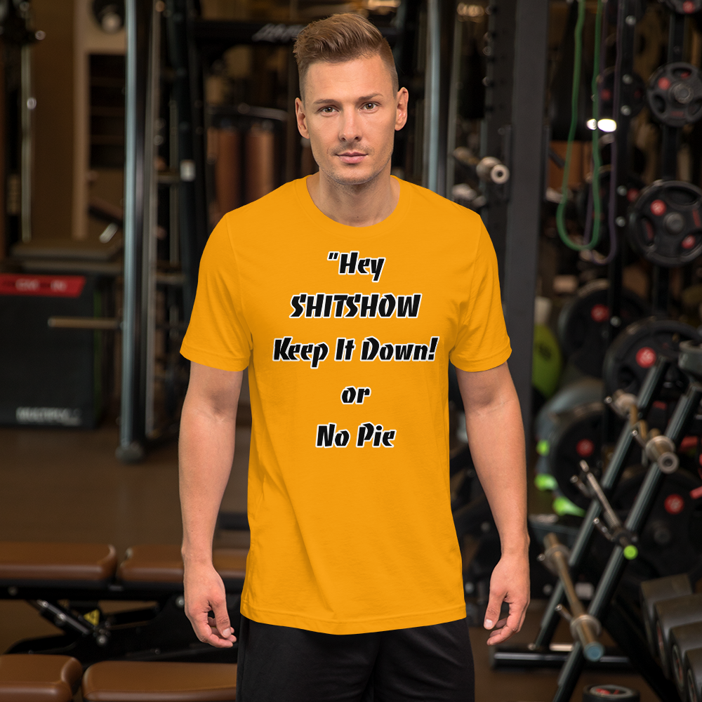 Keep It Down or No Pie Shirt