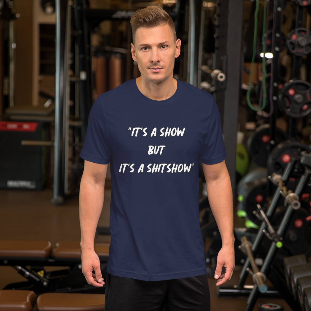 It's a Show T-Shirt
