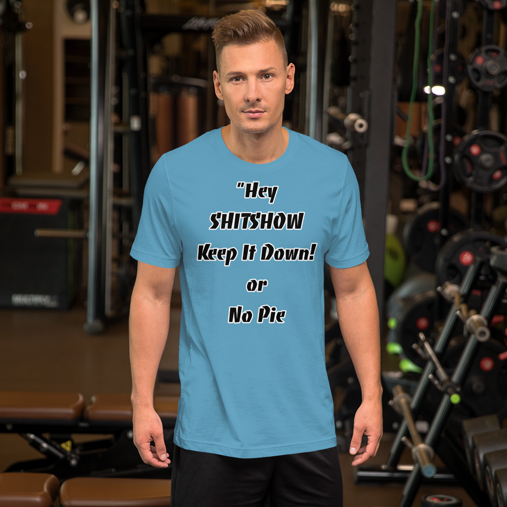 Keep It Down or No Pie Shirt