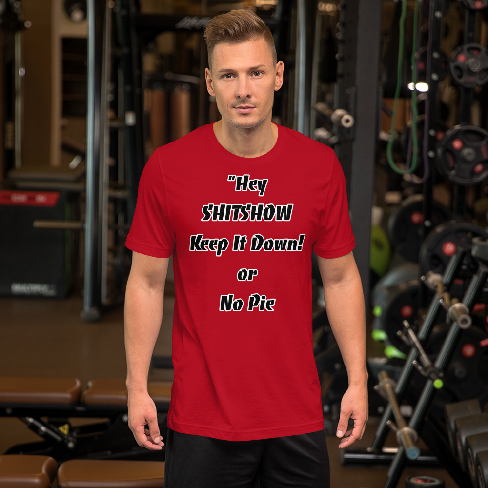 Keep It Down or No Pie Shirt