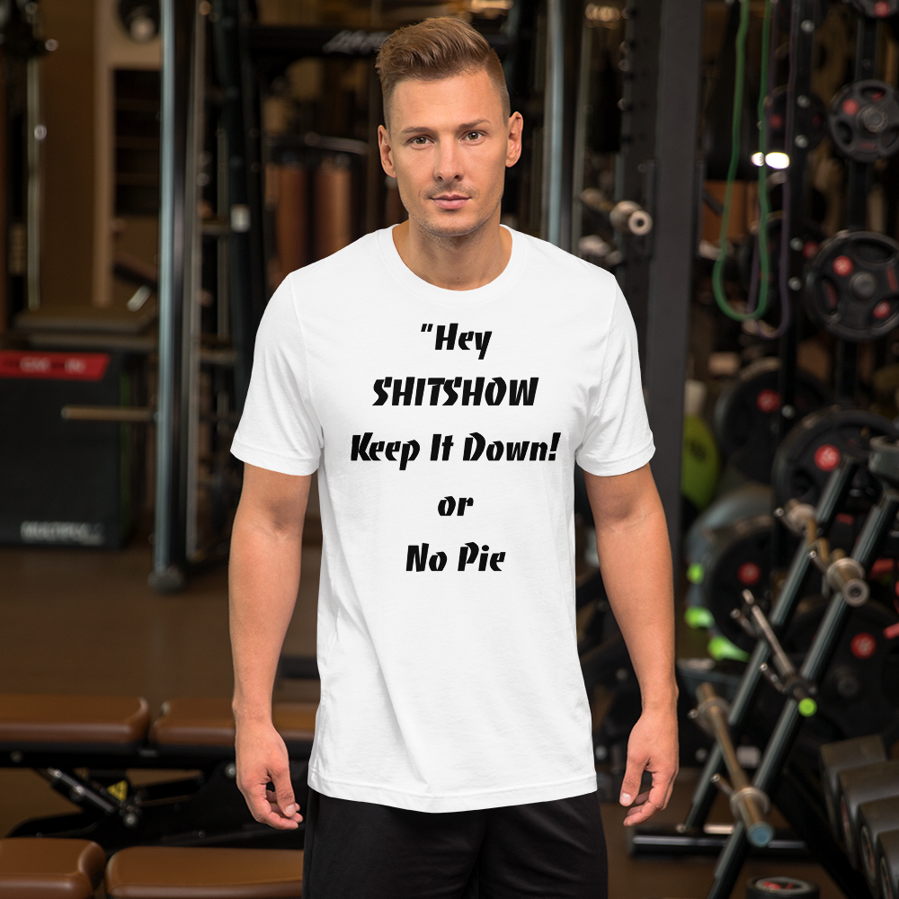 Keep It Down or No Pie Shirt
